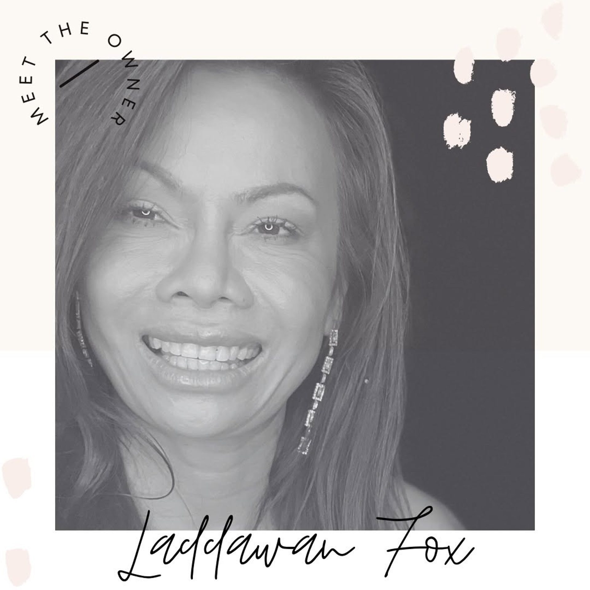 Meet the Owner — Laddawan Fox